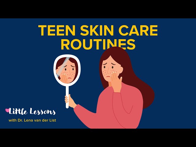Simple Teen Skin Care Routines that Actually Work | Little Lessons with Dr. Lena van der List
