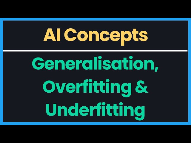 AI Concepts: Overfitting, Underfitting and Generalisation