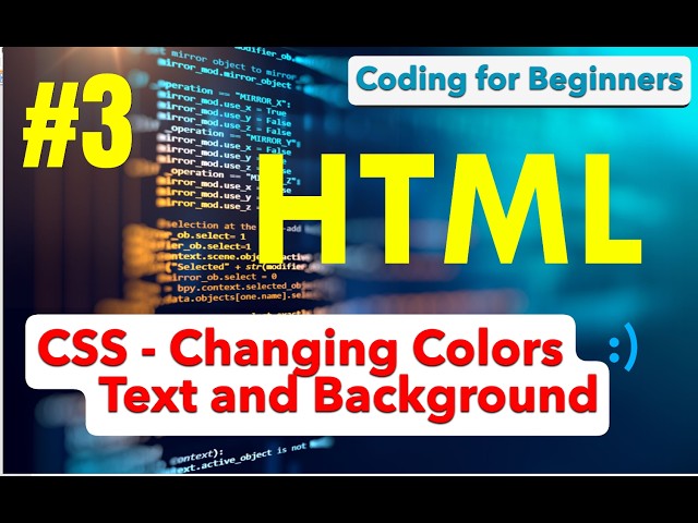Coding -  CSS  - Changing Colors of Text and Background - HTML For Beginners No.3