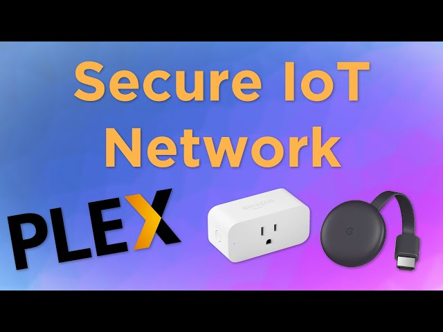 How To Secure Your IoT Network!