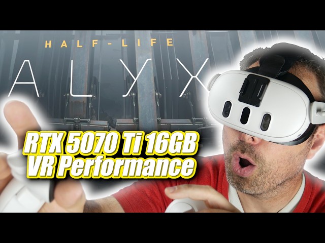 RTX 5070 Ti Half Life Alyx VR Game Play Performance