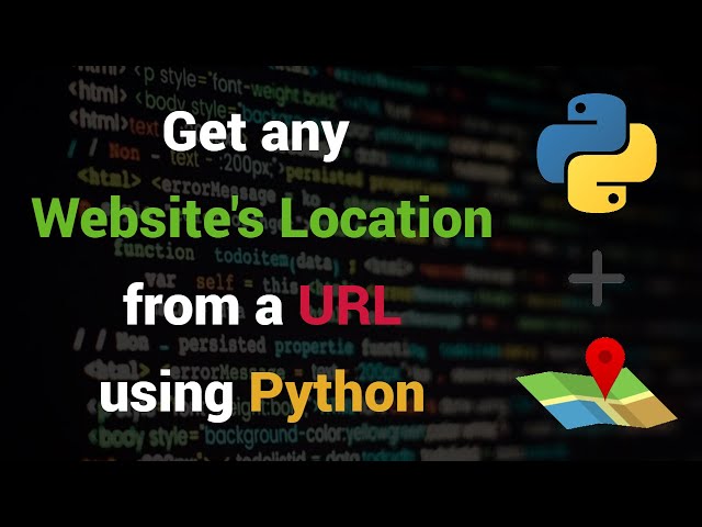 Get any website's location from a URL using Python #website location