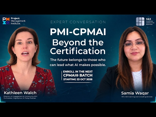 PMI-CPMAI Explained: AI Project Management with Kathleen Walch & Samia Waqar
