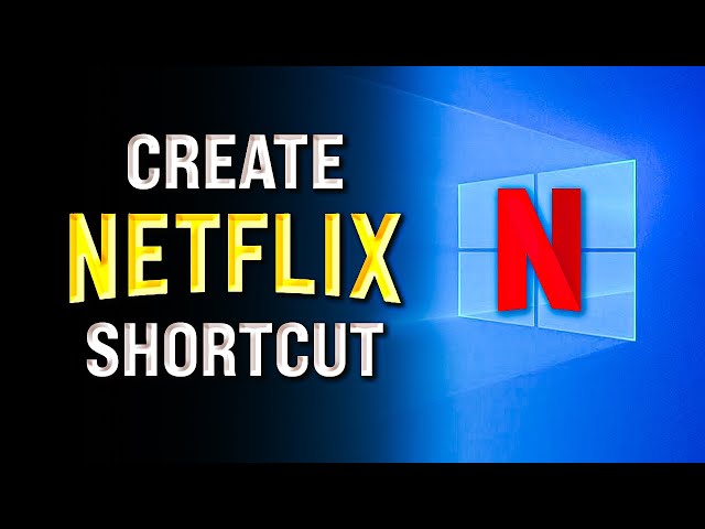How To Put Netflix Shortcut On Desktop Windows 10 Easy
