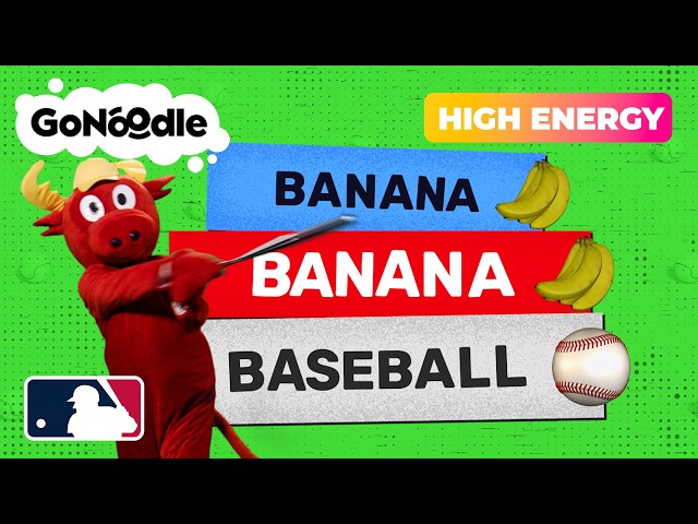 GoNoodle x MLB Clubhouse | Banana Banana BASEBALL! | Baseball Fun | Silly Songs | Kids Movement