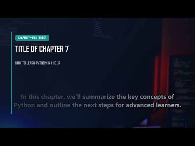 Chapter 7: Conclusion and Next Steps | How to learn python in 1 hour Course