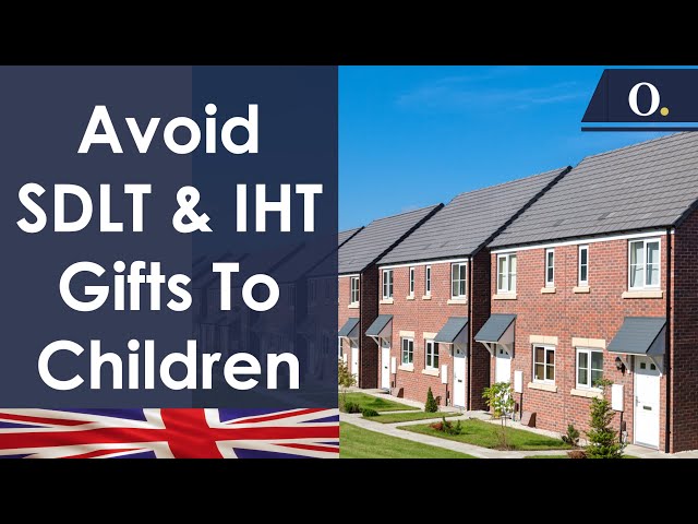 Avoiding Stamp Duty and Inheritance Tax - Transfer Property to Children