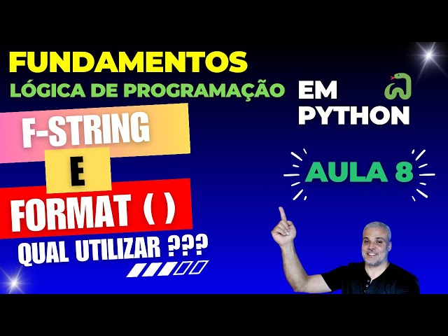 🐍 Lógica de programação - Formatação de string com f-string e format (  ) - Aula 8