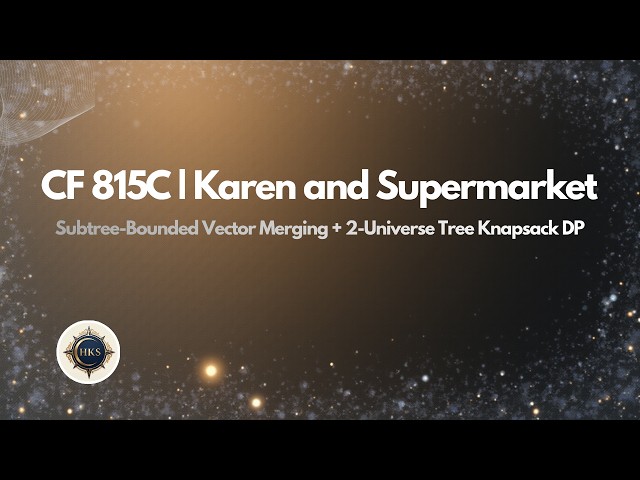 CF 815C | Karen and Supermarket | Subtree-Bounded Vector Merging + 2-Universe Tree Knapsack DP