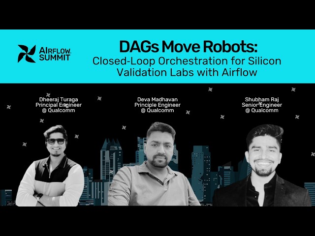 DAGs Move Robots: Closed‑Loop Orchestration for Silicon Validation Labs - Airflow Summit 2026