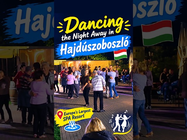 Dancing the Night Away in Hajdúszoboszló, one of Europe's largest SPA destinations 🇭🇺💃🕺