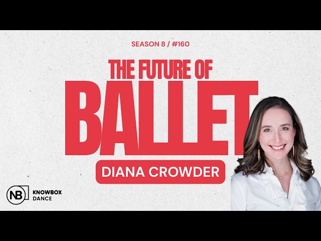 Episode 160: The Future of Ballet with Diana Crowder