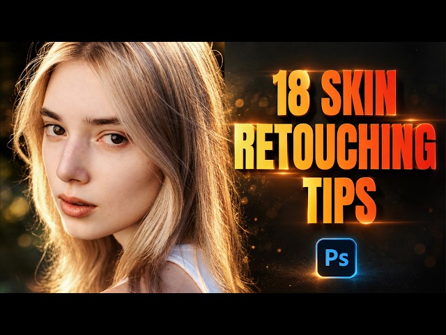 18 Photoshop Skin Retouching Tips You Need to Know