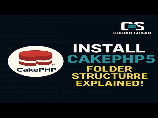 CakePHP 5 Installation & Folder Structure Explained | Beginner Tutorial 2025 I CakePHP Tutorial