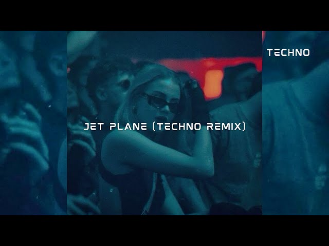 Jet Plane (TECHNO Remix) [EXTENDED VERSION]