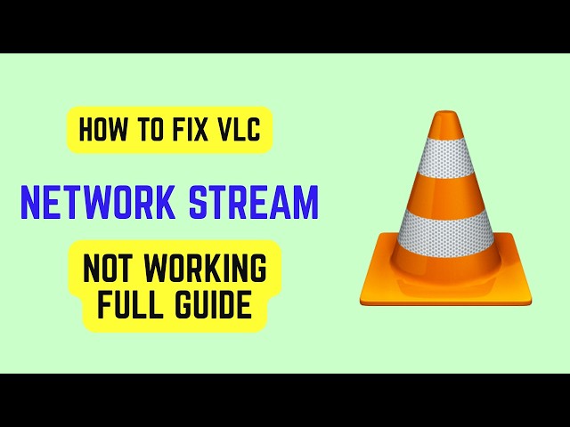 How to Fix VLC Network Stream Not Working Full Guide 2026