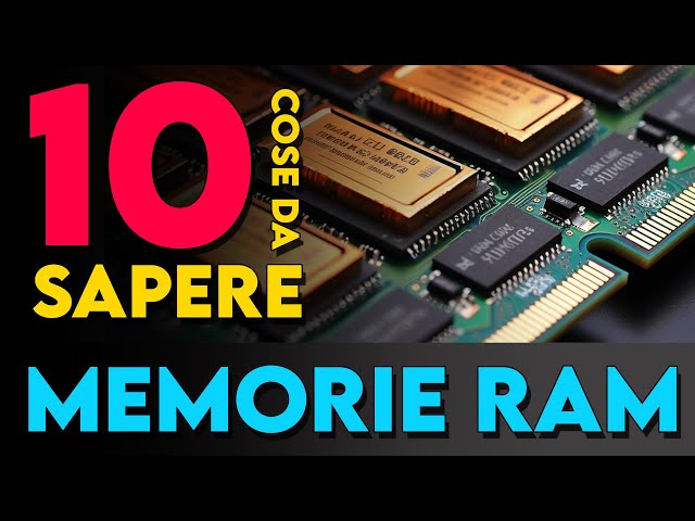 10 cose da sapere sulle MEMORIE RAM