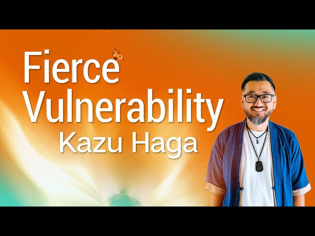 Fierce Vulnerability: Meeting Trauma in a Time of Collapse with Kazu Haga
