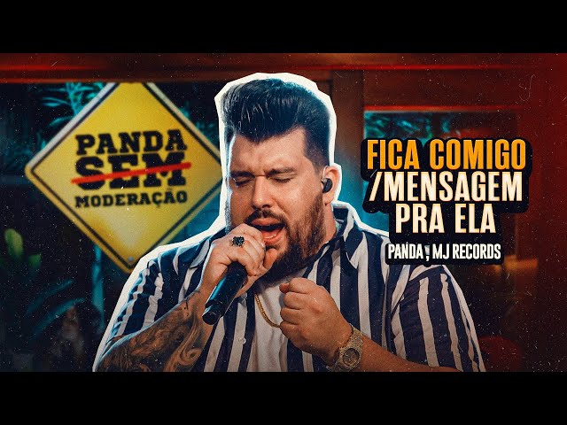 Panda - Fica Comigo/ Mensagem pra Ela [ Sem Moderação ]