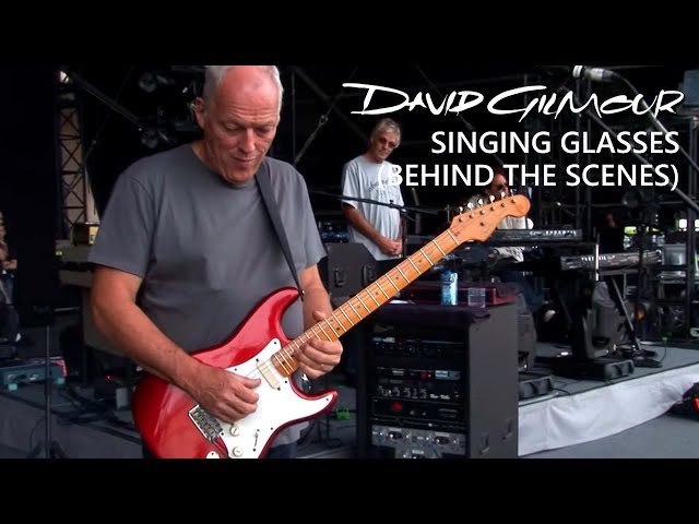 David Gilmour - Singing Glasses (Behind The Scenes)