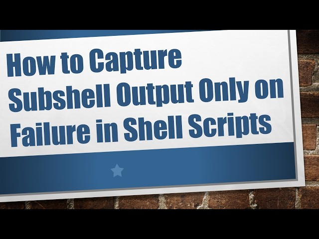 How to Capture Subshell Output Only on Failure in Shell Scripts