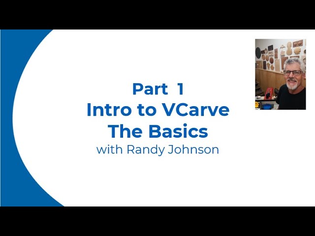 Part 1 - VCarve Basics