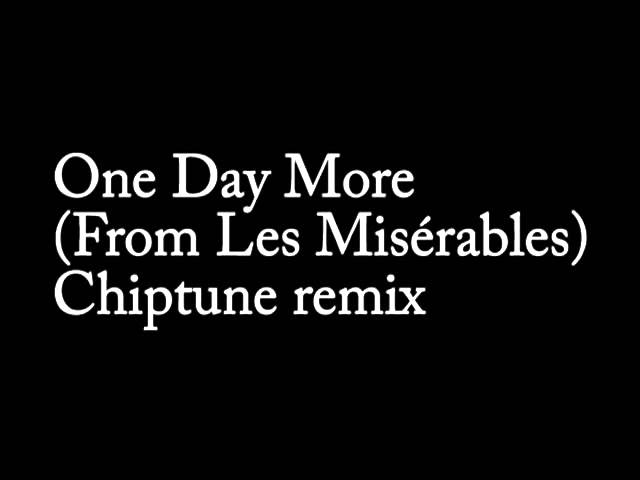 One Day More chiptune remix