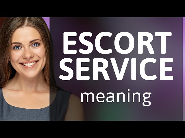 Understanding the Meaning of "Escort Service"