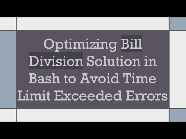 Optimizing Bill Division Solution in Bash to Avoid Time Limit Exceeded Errors