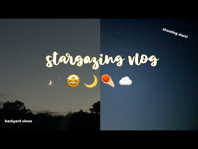 Come Backyard Stargazing with me! | ft. crescent moon 🌙, shooting star ☄️, and clouds ☁️