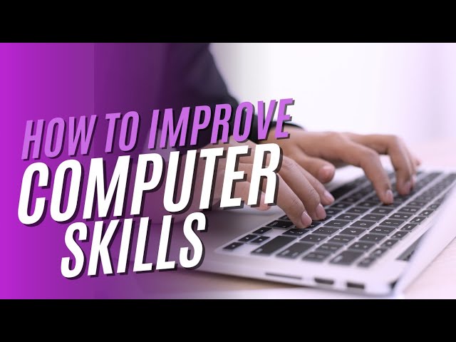 How to Improve Computer Skills