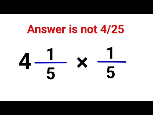 4(1/5) × (1/5) Answer is not 4/25. Can you solve this Math test? #math #fastandeasymaths