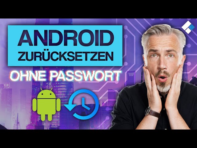 Android-Handy zurücksetzen ohne Passwort