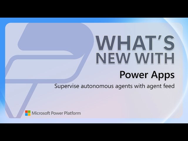 Supervise autonomous agents with agent feed | Power Platform Shorts
