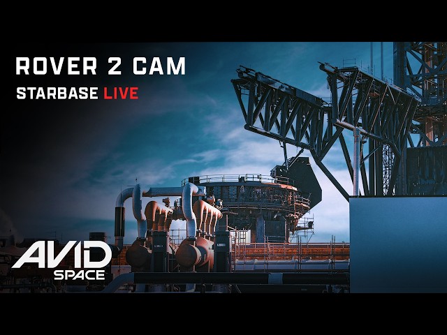 Starbase Live Rover 2.0 Cam SpaceX Starship Launch Complex