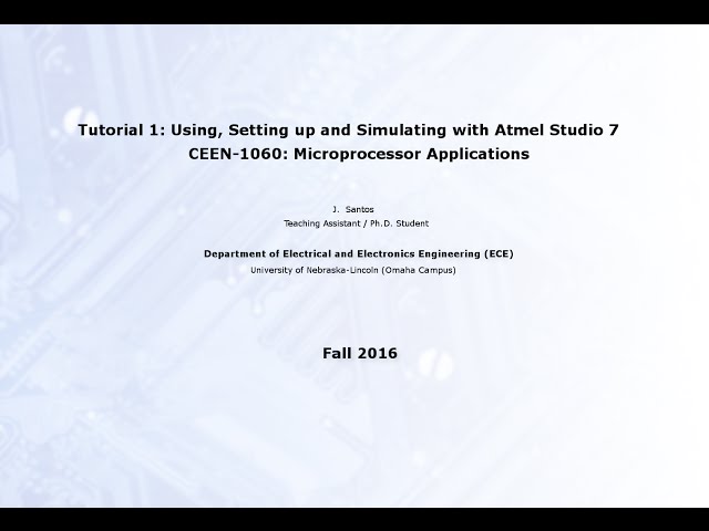 Lecture 1: Using, Setting Up and Simulating w/ Atmel Studio 7