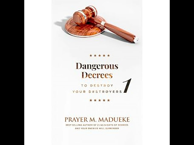 Dangerous Decrees to Destroy Your Destroyers (Book 1) Audiobook by Prayer M. Madueke