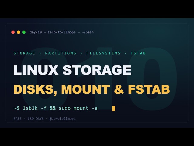 Linux Storage: Disks, Mount, Partitions & /etc/fstab | Zero to LLMOps (Day 10)
