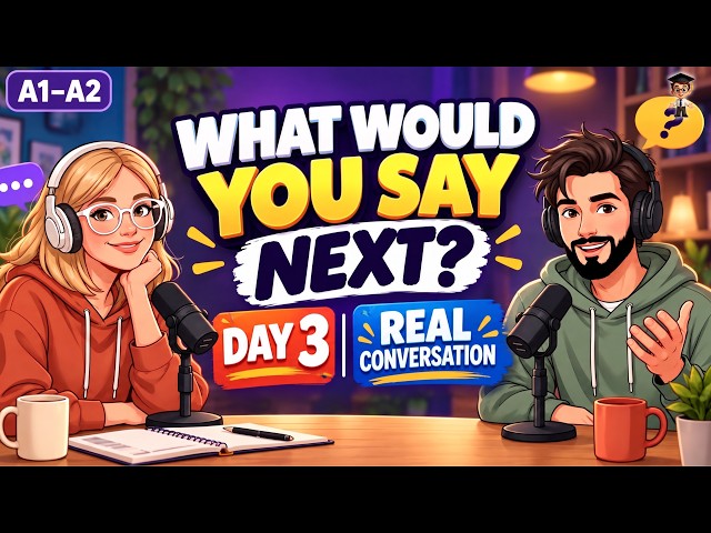 Practice Real English Conversations | Day 3: What Would You Say Next? | Day English Challenge