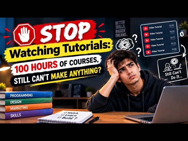 STOP Watching Tutorials:100 گھنٹے کورس، پھر بھی کچھ بنانا نہیں آتا؟ | Escape Tutorial Hell &Start