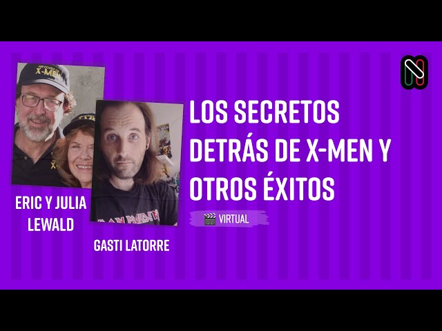 Los Secretos Detrás de X-Men y Otros Éxitos - Eric y Julia Lewald & Gasti Latorre