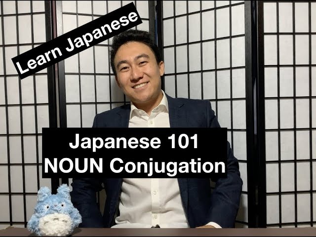 Learn Japanese Grammar - NOUN CONJUGATION - Japanese 101 - Practical Japanese
