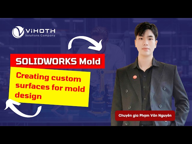 SOLIDWORKS Mold - Creating custom surfaces for mold design | Đại lý SOLIDWORKS Vietnam