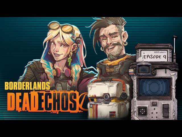 BORDERLANDS DeadECHOs: Episode 09 -  Trust Your Partner, and keep your shoes on.