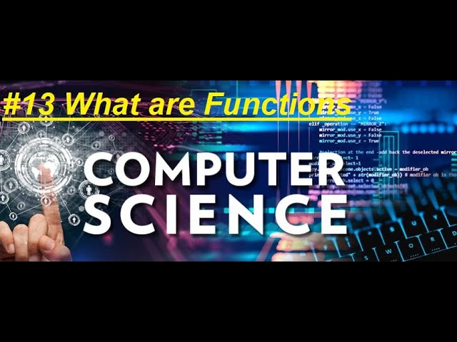 #13 Computer Science Course: What are Functions