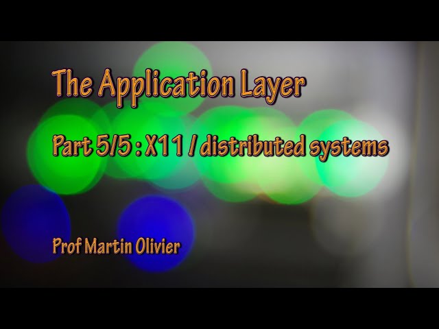 Application layer (5/5): X11 / distributed systems (Computer networks)
