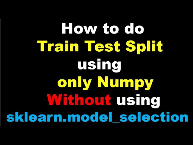 Machine Learning | Train Test Split in Cross Validation using Numpy