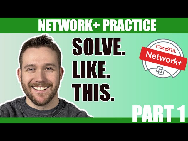 Network+ Practice - Answer Like A Pro! (Part 1)