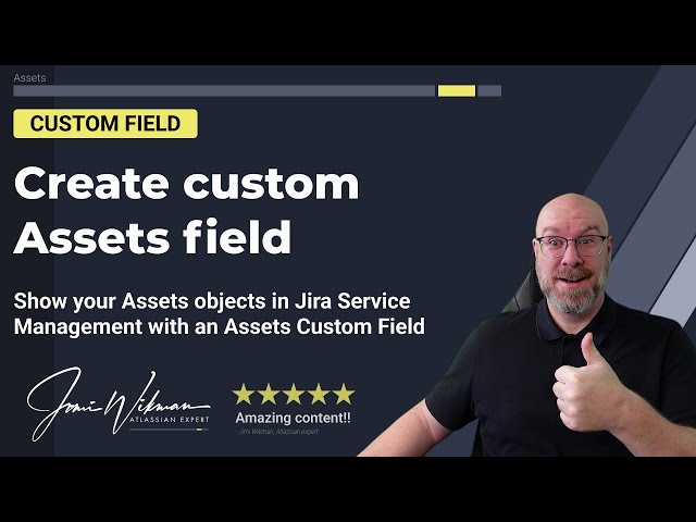 Create a custom Assets field and show asset data in Jira Service Management