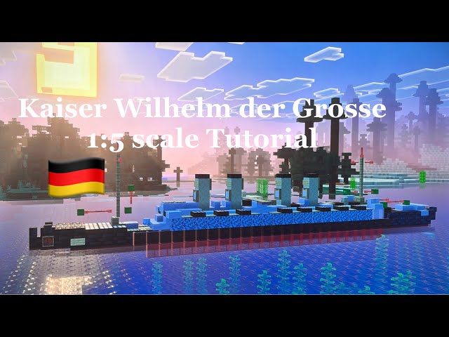 Minecraft SS Kaiser Wilhelm der Grosse 1:5 scale Tutorial | Kaiser-class ocean liner